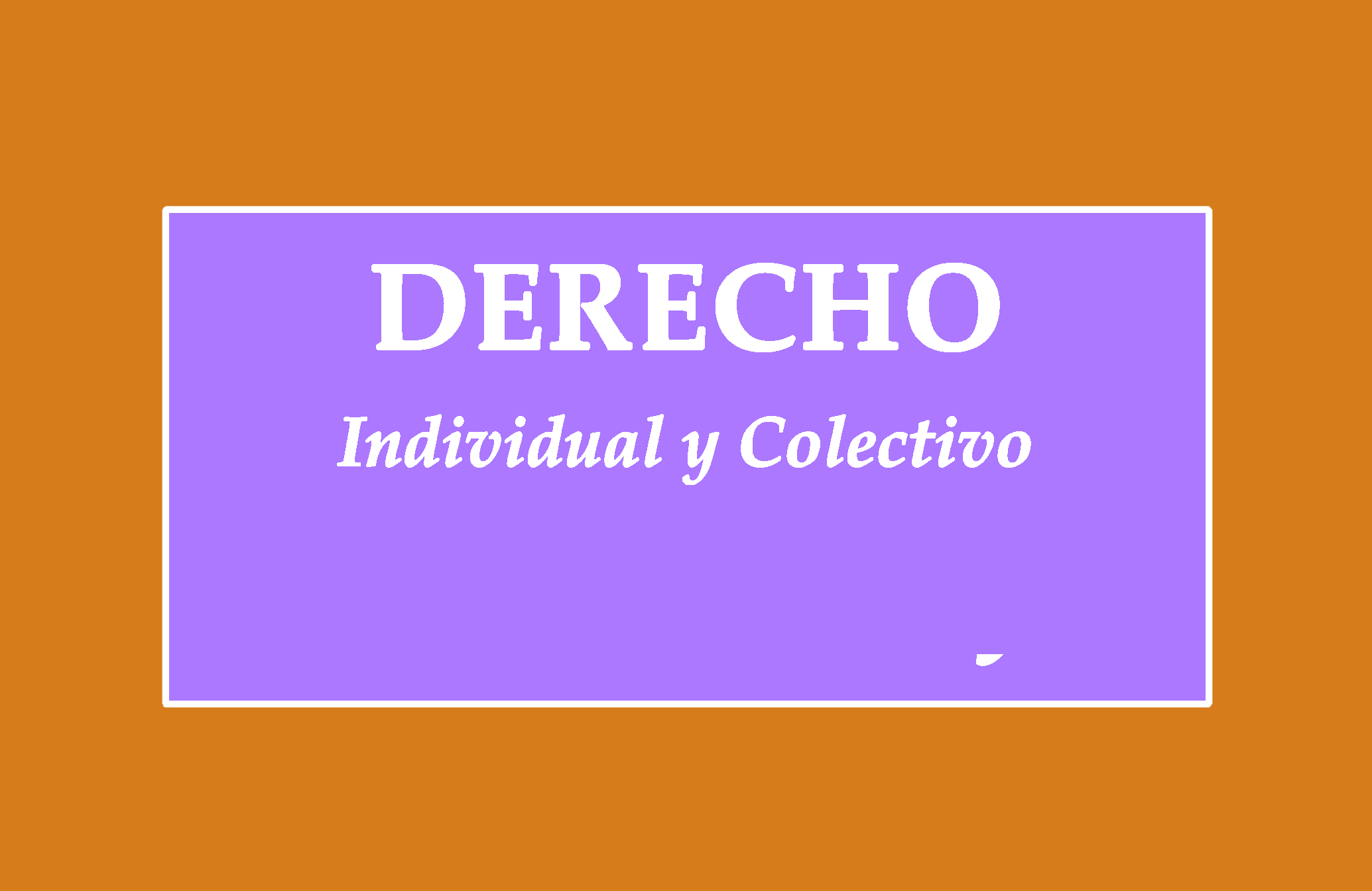 DERECHO LABORAL INDIVIDUAL Y COLECTIVO