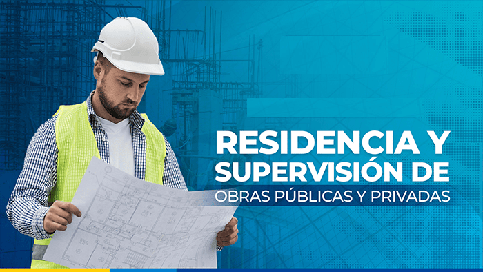 RESIDENCIA Y SUPERVISIÓN DE OBRAS PÚBLICAS Y PRIVADAS