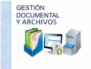 GESTIÓN DOCUMENTAL Y ARCHIVOS