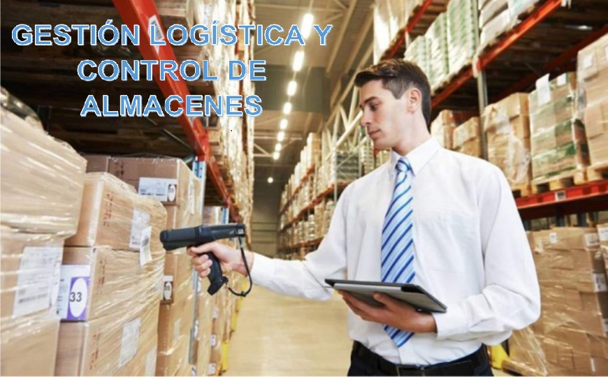GESTIÓN LOGÍSTICA Y CONTROL DE ALMACENES