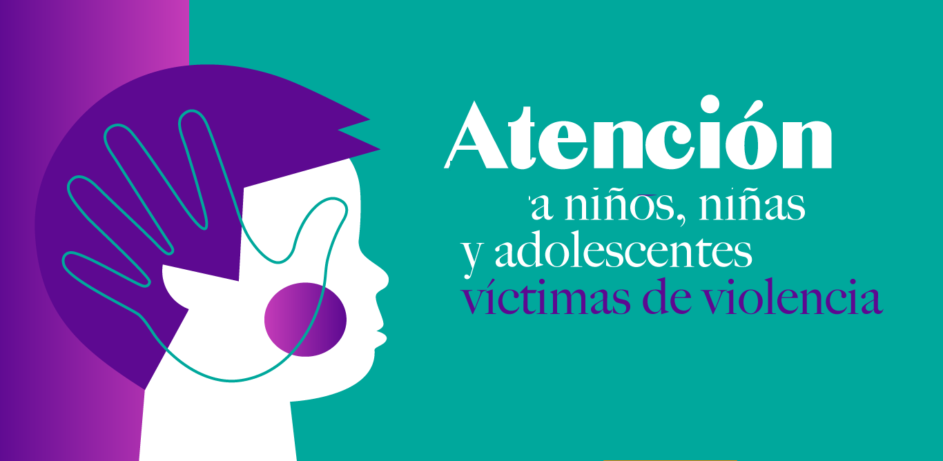 ATENCIÓN A NIÑOS, NIÑAS Y ADOLESCENTES VÍCTIMAS DE VIOLENCIA