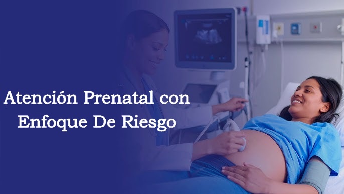 ATENCIÓN PRENATAL CON ENFOQUE DE RIESGO