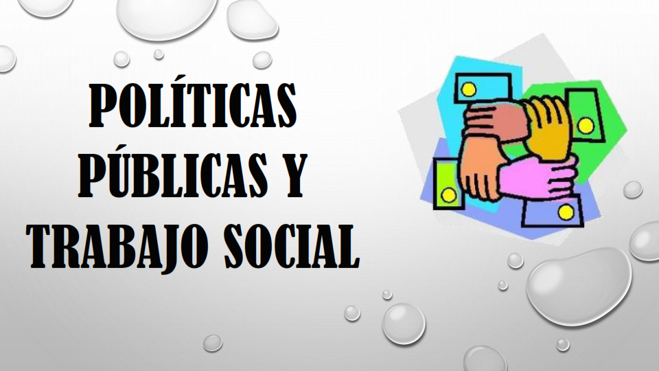 POLÍTICAS PÚBLICAS Y TRABAJO SOCIAL